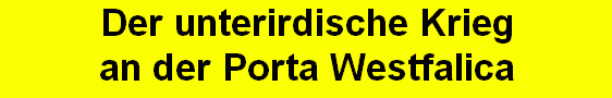 Der unterirdische Krieg an der Porta Westfalica Der unterirdische Krieg an der Porta Westfalica